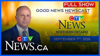 Labour Day Good News newscast | CTV News Northern Ontario at 11:30 p.m. Sept. 7, 2026 screenshot 3