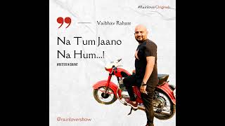 Download Lagu Na Tum Jaano Na Hum || Rainlover Originals || Vaibhav Rahate #rainlovershow #rainlovershow #natum...