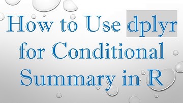 How to Use dplyr for Conditional Summary in R
