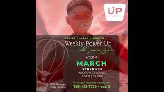 UP Church LA Prayer Chaplain Ministry presents: MARCH Weekly Power UP - STRENGTH