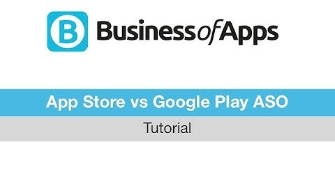 App Store Optimization: Comparing differences between the App Store and Google Play