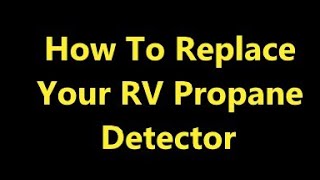 How To Replace Your RV Propane Detector / Alarm IN LESS THAN 5 MINUTES!