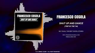 Francesco Cosola - Shut up and Dance (Trip in the '94)