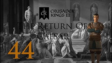 Crusader Kings 3: The Return Of Caesar: Part 44: That Did Not Go According To Plan