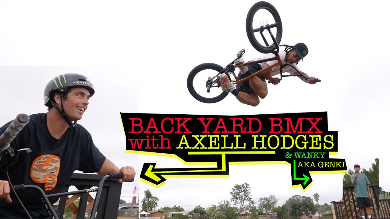 Backyard BMX with AXELL HODGES & Genki YouTube