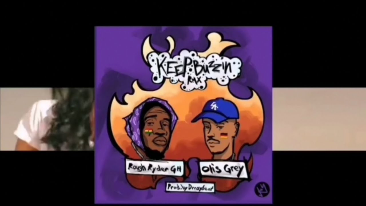 Rough Ryder GH ‘’Keep Buzzin Remix" ft Otis-Grey