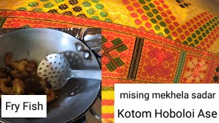 Kotom Hoboloi Ase | mising mekhela sadar | dry fry Fish