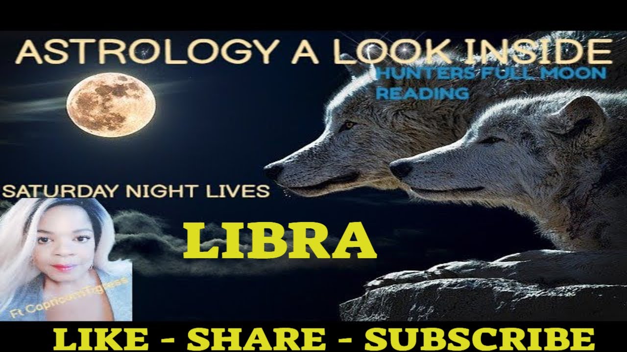 Astrology A Look Inside  LIBRA - FULL HUNTERS MOON IN ARIES