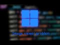 How to solve the problem of not opening images or the image viewer