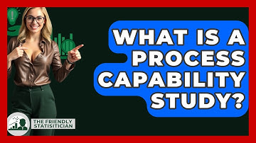 What Is A Process Capability Study? - The Friendly Statistician