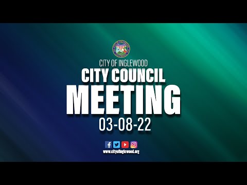 03-08-2022 Inglewood City Council Meeting