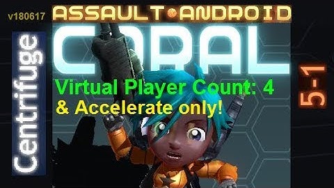 Assault Android Cactus: (Accelerate-only) Coral vs. (VPC4) Centrifuge S+