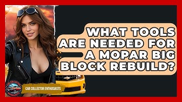 What Tools Are Needed For A Mopar Big Block Rebuild? - Car Collector Enthusiasts