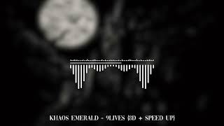 khaos emerald - 9lives (sped up + 8D)