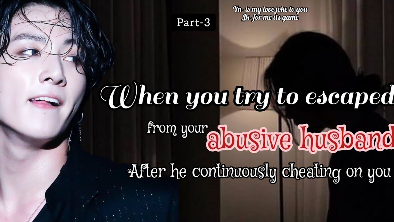 Part-3 When you try to escaped from your abusive husband after he continuously....#jungkookff #btsff
