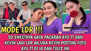 SO SWEETNYA AYU TT DAN KEVIN MESKI LAGI LDRAN,DAN KEVIN POSTING FOTO AYU TT DI IG