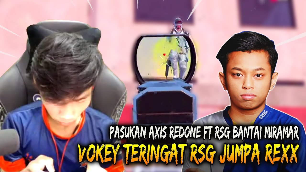 Pasukan Axis Redone Ft Rsg 21 Kills Bantai Miramar !! Vokey Teringat Rsg Jumpa Rexx