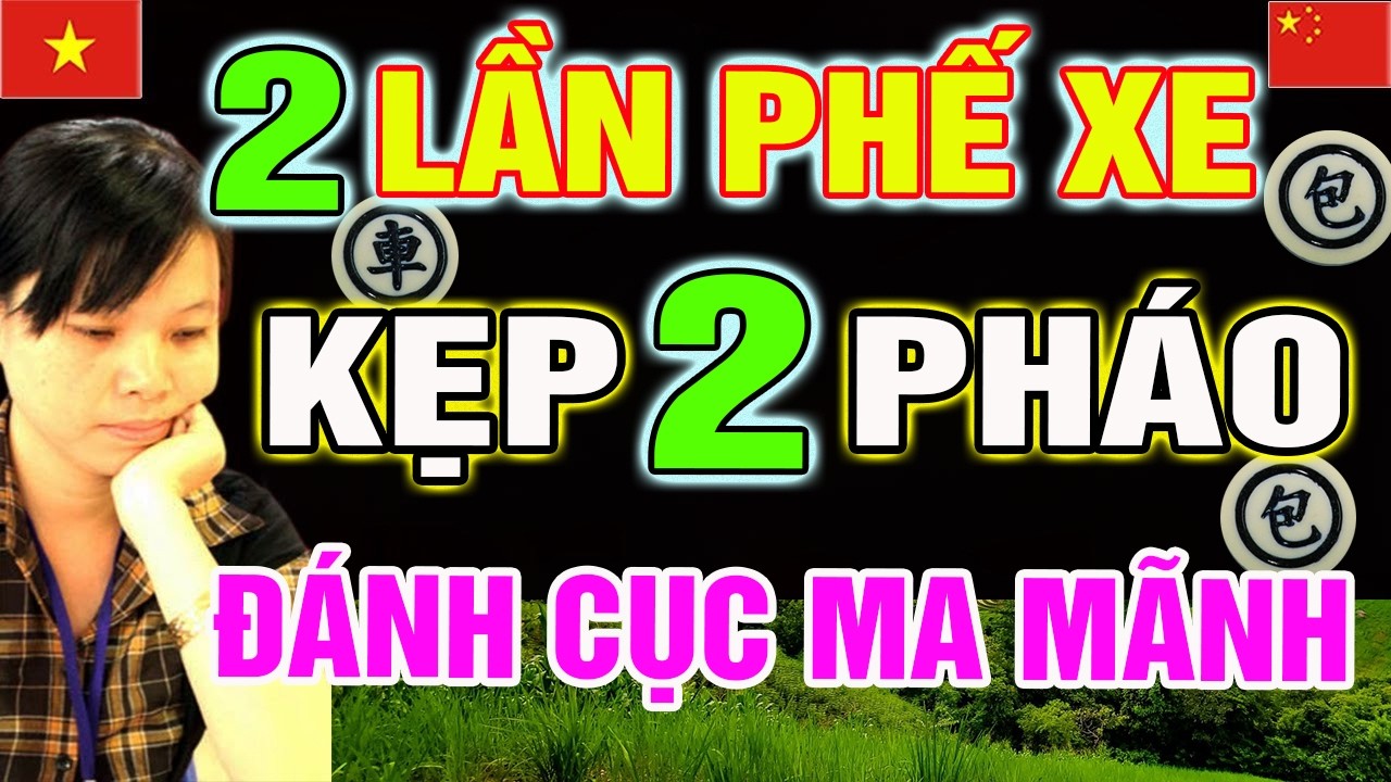2 LẦN PHẾ XE Kẹp 2 Pháo Tung Sát Cục Ma Mãnh Khiến Đại Sư Trung  Bàng Hoàng