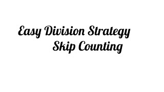 Easy Division Strategy : Skip count to find Quotient