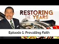 Prevailing Faith - Restoring the Years