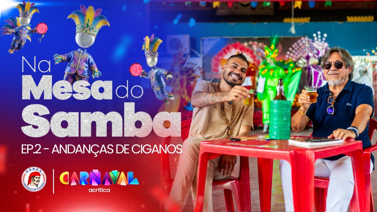 EP.2 - NA MESA DO SAMBA | ANDANÇAS DE CIGANOS – CARNAVAL A CRÍTICA