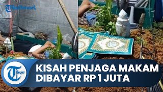 Viral Kisah Para Penjaga Makam Dibayar Rp 1 Juta per Hari, Tidur dan Dirikan Tenda di Dekat Makam