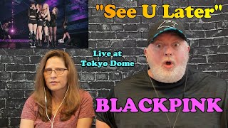 Reaction to Blackpink "See U Later" Live Tokyo Dome