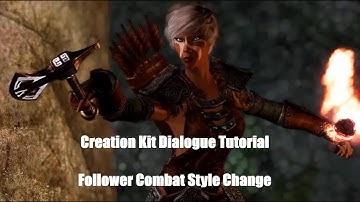 Creation Kit Dialogue/Script Tutorial - Follower Combat Style Change
