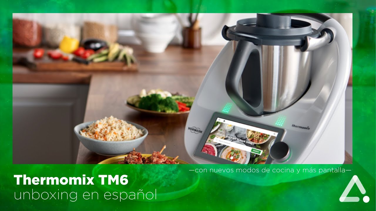 Thermomix TM6, unboxing en español -con nuevos modos de cocina y más pantalla-