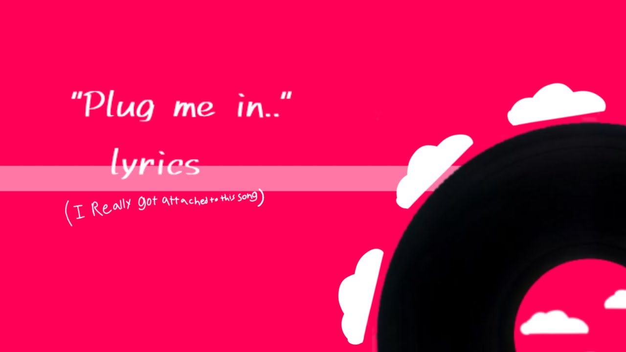 Music Video Plug Me In