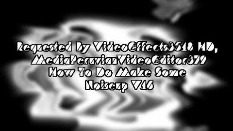 (REQUESTED) How To Do Make Some Noiseup V16