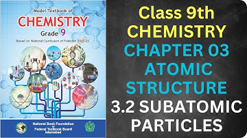 Subatomic Particles| Atomic Structure| Chapter 3| Chemistry| Class 9| New Syllabus 2024| NBF