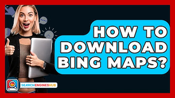 How To Download Bing Maps? - SearchEnginesHub.com