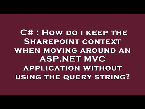 C# : How do i keep the Sharepoint context when moving around an ASP.NET MVC application without usin