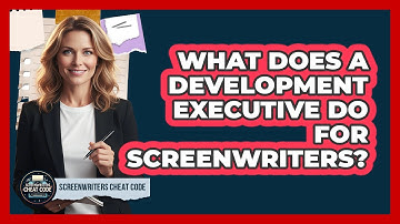 What Does A Development Executive Do For Screenwriters? - Screenwriter