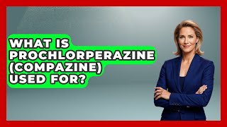 What Is Prochlorperazine (Compazine) Used For? - Schizophrenia Support Network Profile