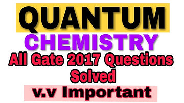 Quantum chemistry :Gate 2018 chemistry preparation & Csir net June 2018