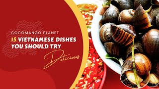 Have You Tried These Vietnamese Dishes Yet? | HANOI Vietnam (15 Vietnamese Dishes You Should Try)