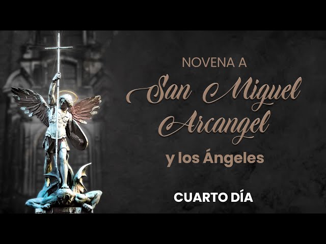 Cuarto día - Novena a San Miguel Arcángel y los Ángeles class=