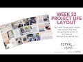 Project Life Week 22 Layout Process Video