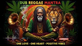 Positive Energy Dub Reggae 🌿 Spiritual Roots Music Experience, Dub Reggae Meditation Mantra
