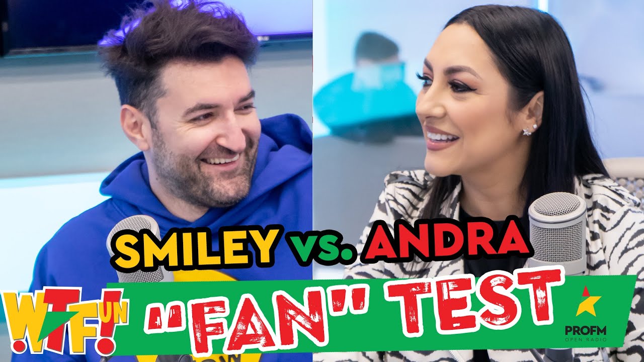 ANDRA vs. SMILEY - "FAN" test | What The Fun cu Drăcea, Ralu și Bogdan @ PROFM