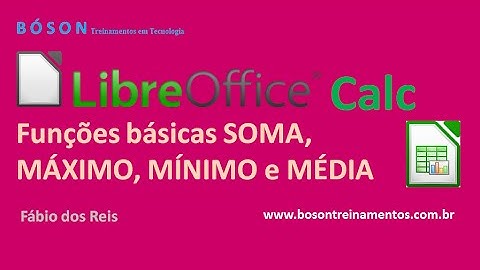 8 - LibreOffice Calc - Funções SOMA, MÉDIA, MÁXIMO e MÍNIMO