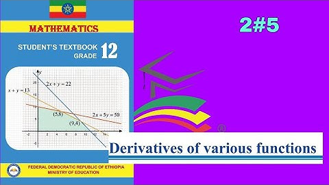 Ethiopian Grade 12 Maths 2#5 derivatives of various functions