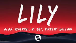 Alan Walker, K-391 & Emelie Hollow - Lily (Lyrics)