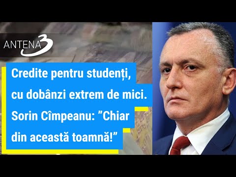 Credite pentru studenți, cu dobânzi extrem de mici. Sorin Cîmpeanu: ”Chiar din această toamnă!”