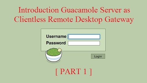 Introduction Guacamole Server as Clientless Remote Desktop Gateway [Part 1]