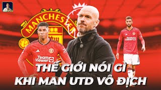 THẾ GIỚI NÓI GÌ VỀ CHỨC VÔ ĐỊCH CỦA MAN UNITED?