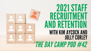 Staff Recruitment and Retention for 2021 - with Kim Aycock and Jolley Corley - The Day Camp Pod #42
