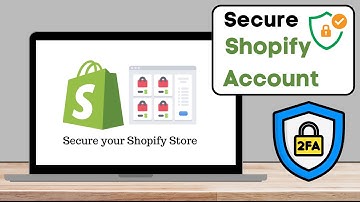 How To Secure Your Shopify Account - 2FA